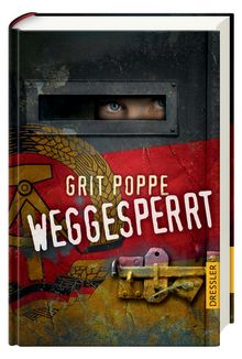 Grit Poppe: Weggesperrt